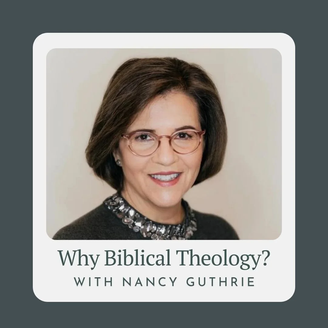 Why Biblical Theology? with Nancy Guthrie