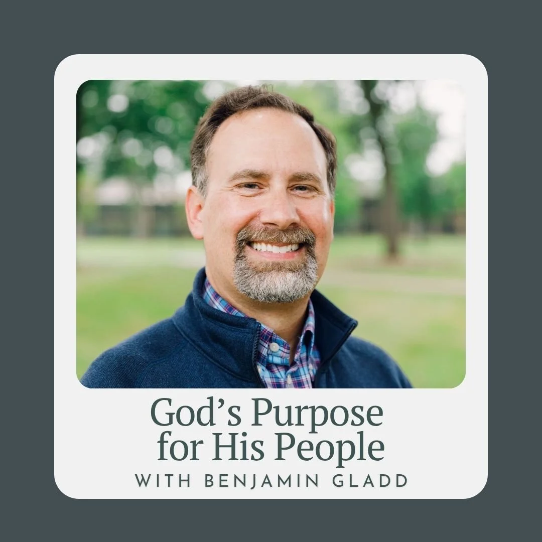 God's Purpose for His People with Benjamin Gladd