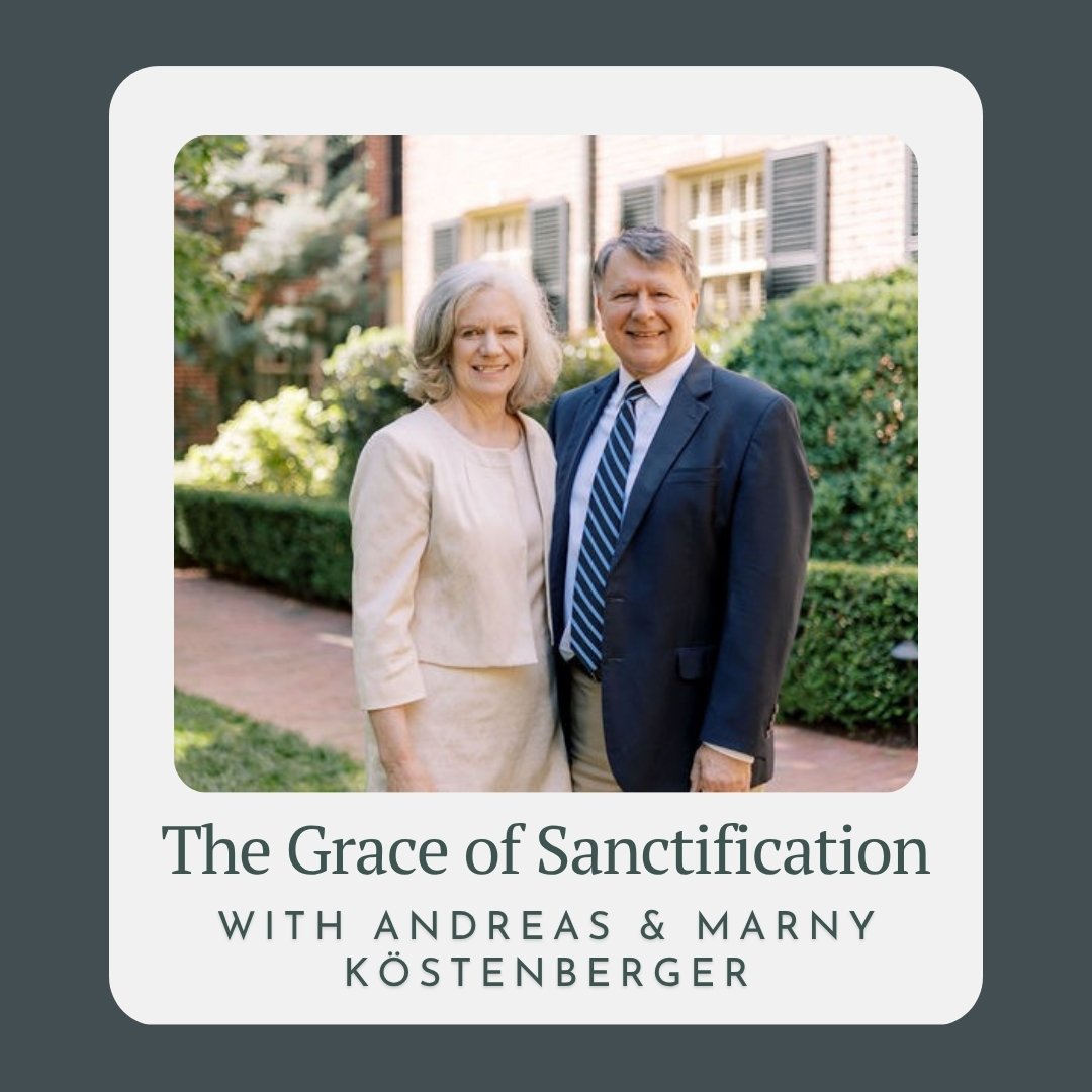 The Grace of Sanctification with Andreas and Marny Köstenberger