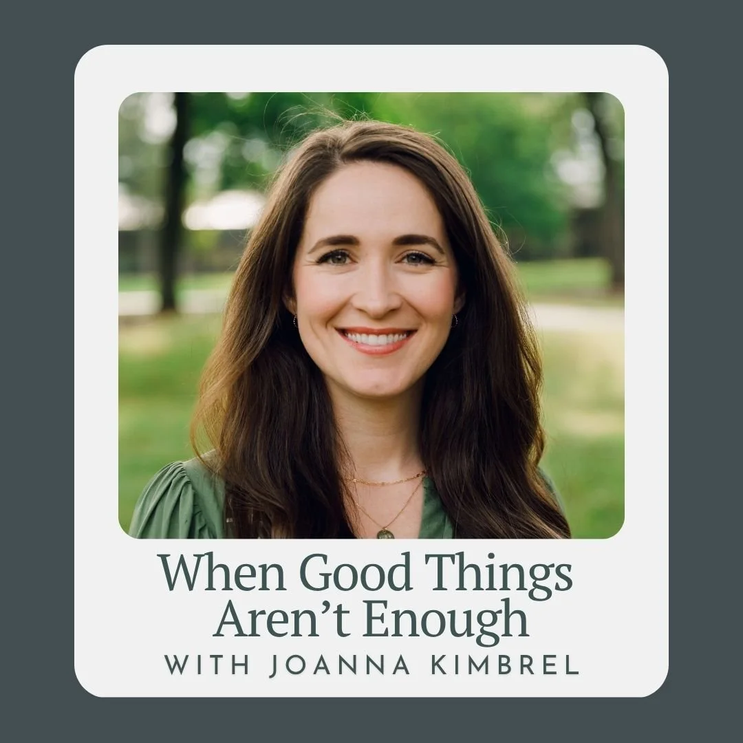 When Good Things Aren’t Enough with Joanna Kimbrel