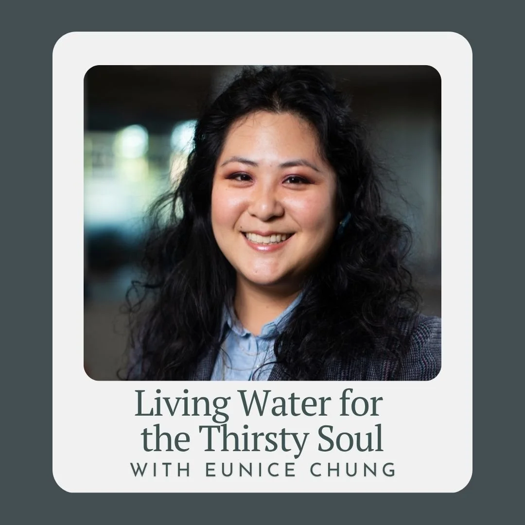 Living Water for the Thirsty Soul with Eunice Chung