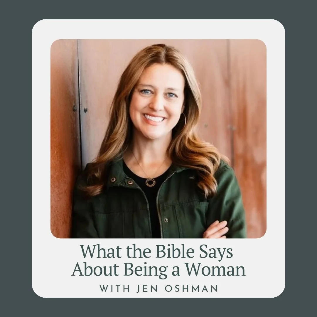 What the Bible Says About Being a Woman with Jen Oshman