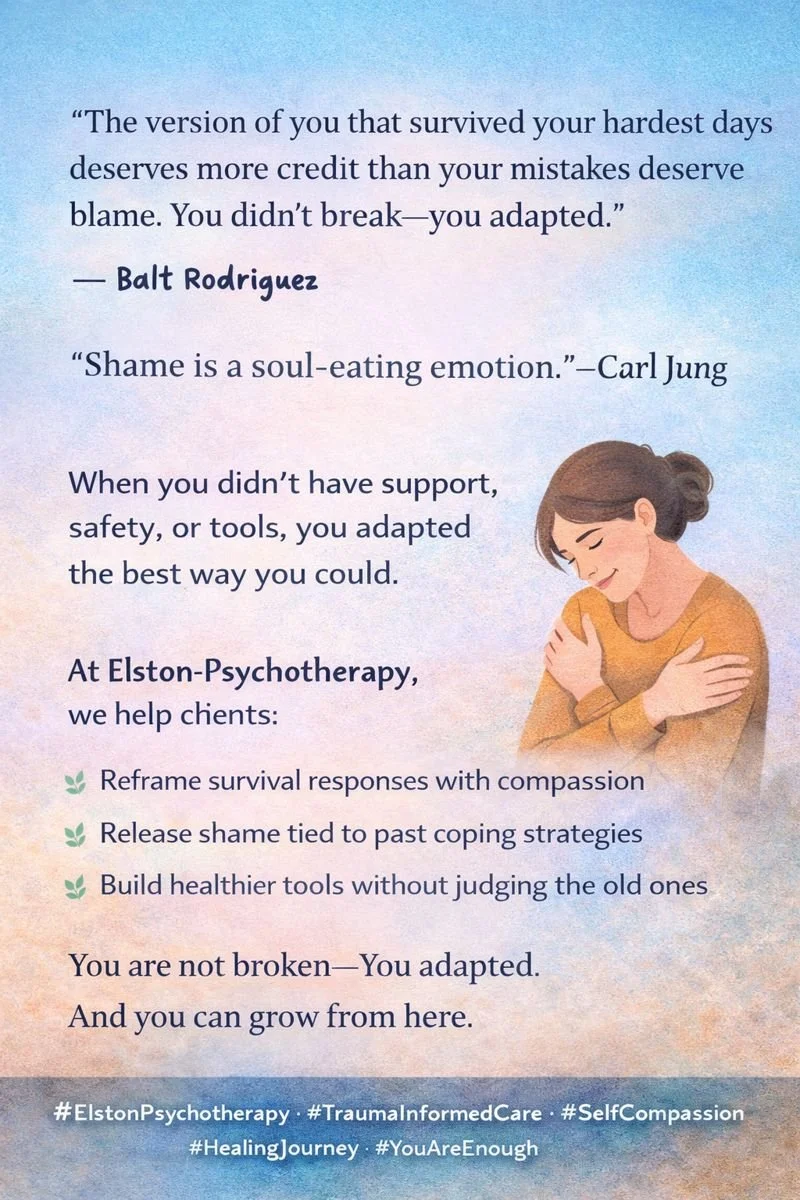 &ldquo;The version of you that survived your hardest days deserves more credit than your mistakes deserve blame. You didn&rsquo;t break&mdash;you adapted.&rdquo;

So many people come to therapy carrying shame for the ways they coped during painful se