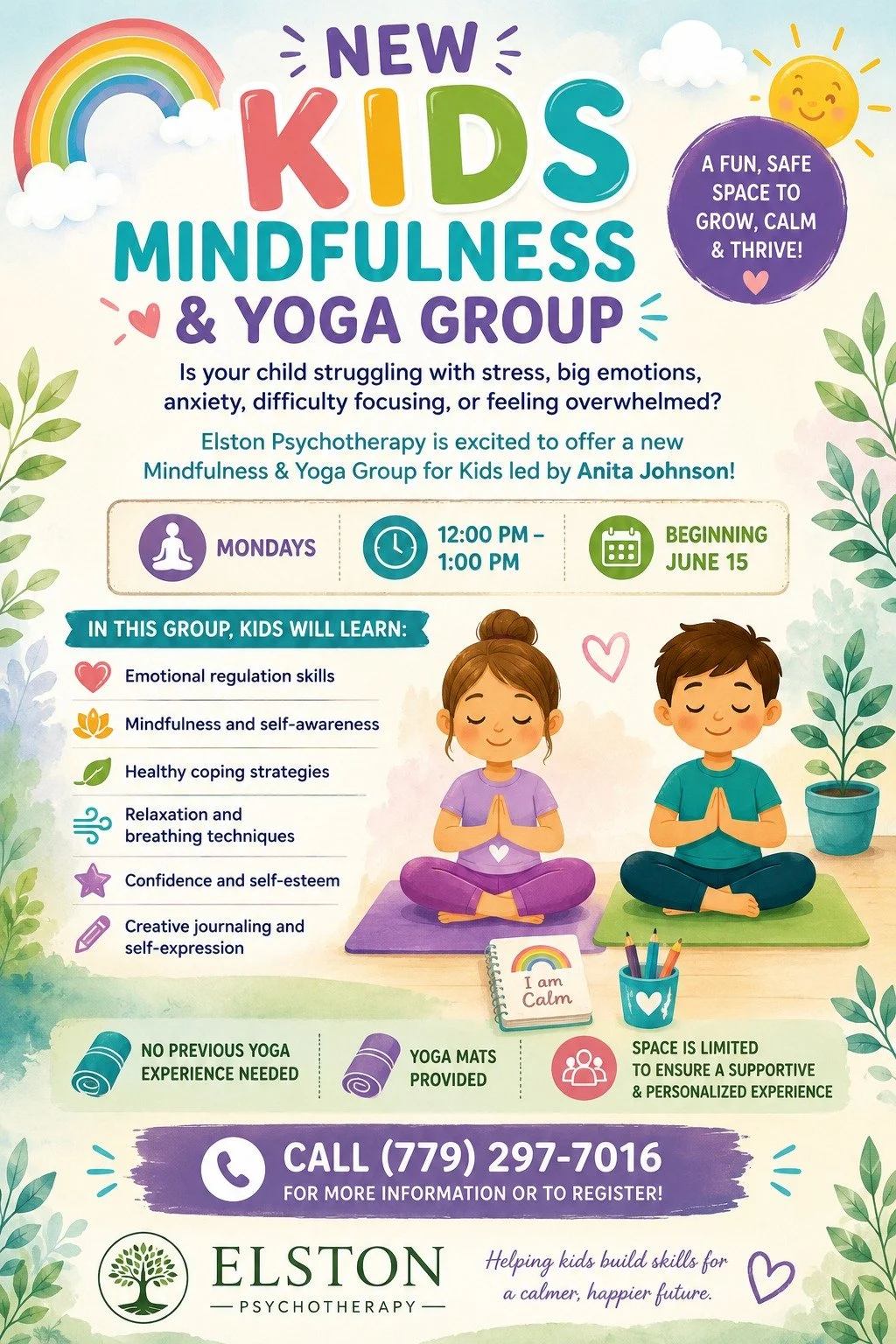 🌈 NEW KIDS MINDFULNESS &amp; YOGA GROUP 🌈

Is your child struggling with stress, big emotions, anxiety, difficulty focusing, or feeling overwhelmed?

Elston Psychotherapy is excited to offer a new Mindfulness &amp; Yoga Group for Kids led by Anita 