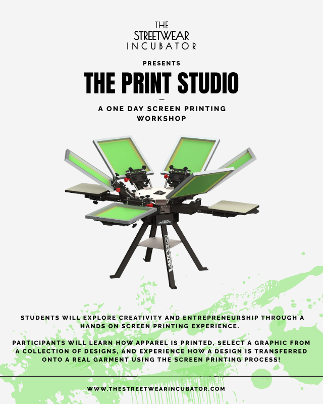 Poster for The Print Studio, a one-day screen printing workshop hosted by The Streetwear Incubator, featuring an image of a multi-color screen printing press with green screens, and notes about exploring creativity and entrepreneurship through hands-on screen printing experience.