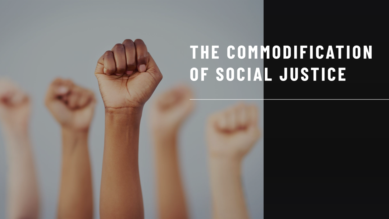 Wokeness Inc.: The Commodification of Social Justice