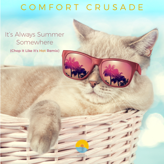 Its Alsways Summer Somewhere - Chop It Like It's Hot Remix by Comfort Crusade