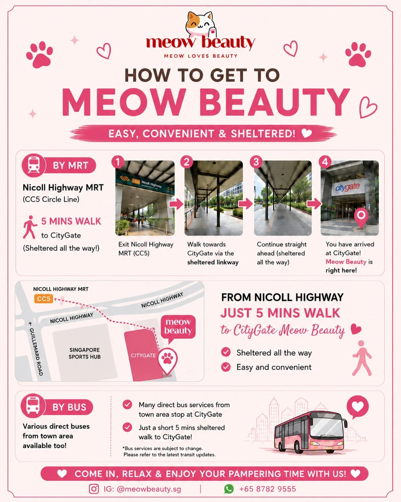 Finding us is easy, convenient &amp; fully sheltered! 🩷🐾

📍 Meow Beauty @ CityGate
Just a 5 mins sheltered walk from Nicoll Highway MRT (CC5) ✨

🚆 By MRT
Exit from Nicoll Highway MRT and follow the sheltered walkway straight to CityGate!

🚌 By B