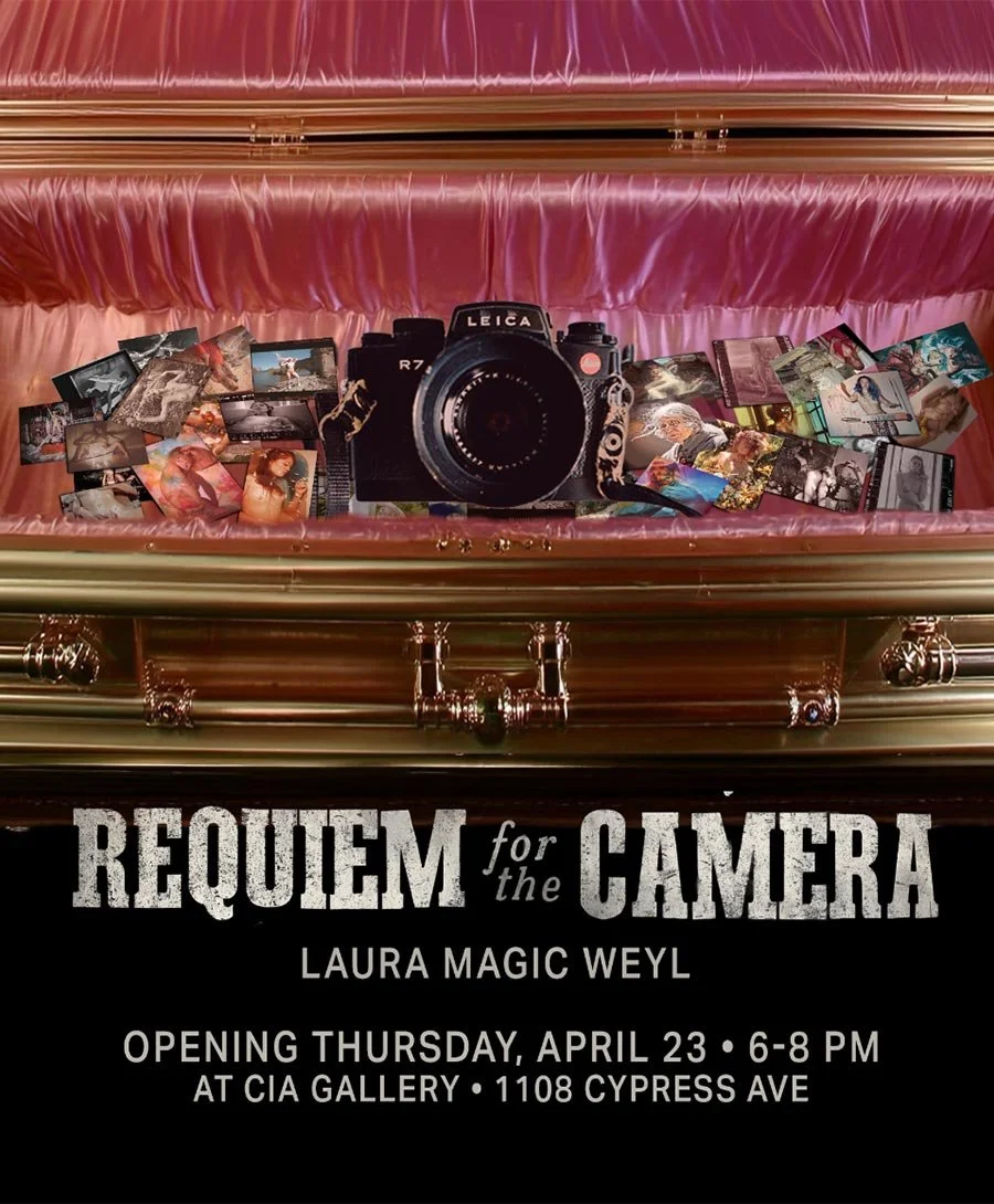 Requiem for the Camera - Laura Magic Weyl - cia gallery