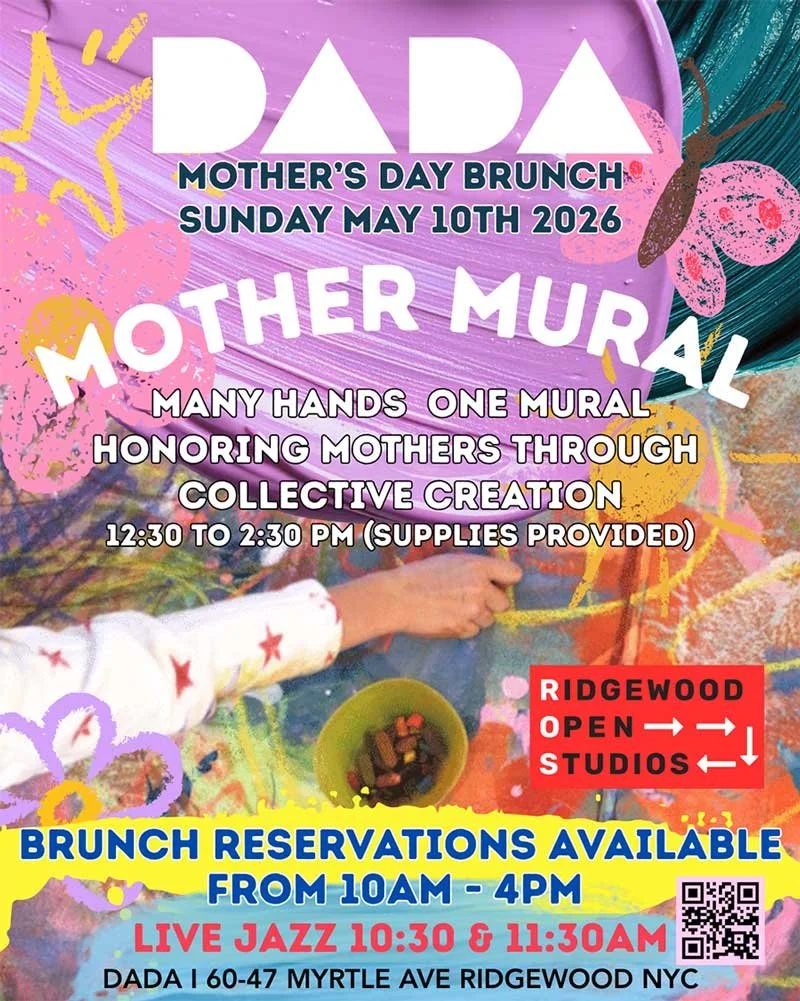 Event poster for Mother's Day brunch at DADA, Ridgewood, NYC, on May 10th, 2026. Highlights include a mother mural activity, live jazz at 10:30 and 11:30 AM, and brunch reservations from 10 AM to 4 PM.