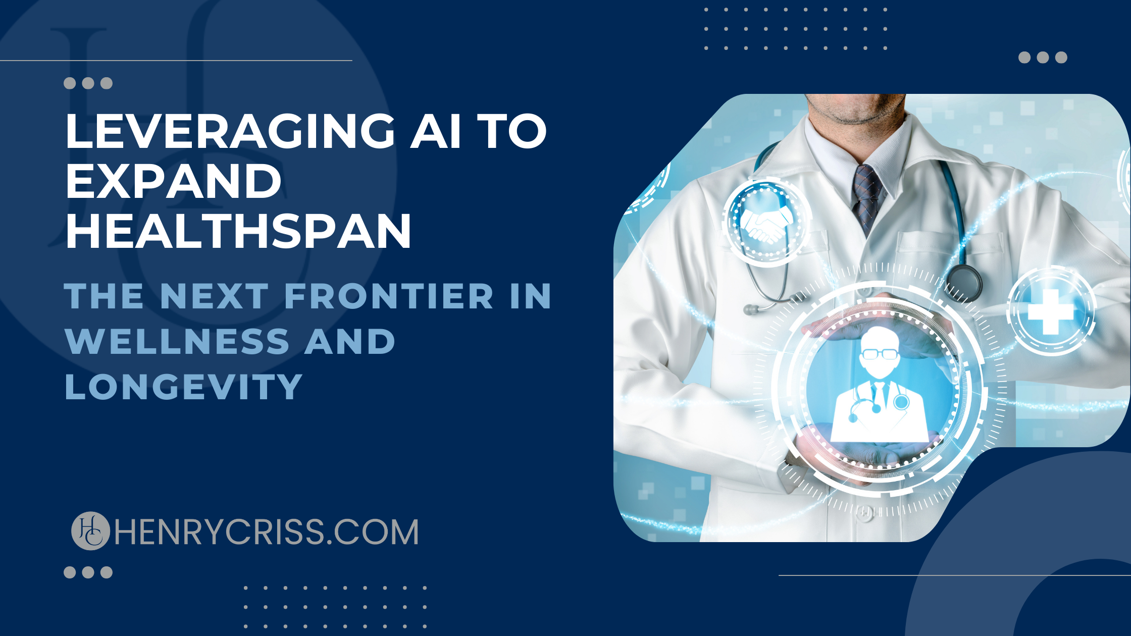 Leveraging AI to Expand Healthspan: The Next Frontier in Wellness and Longevity