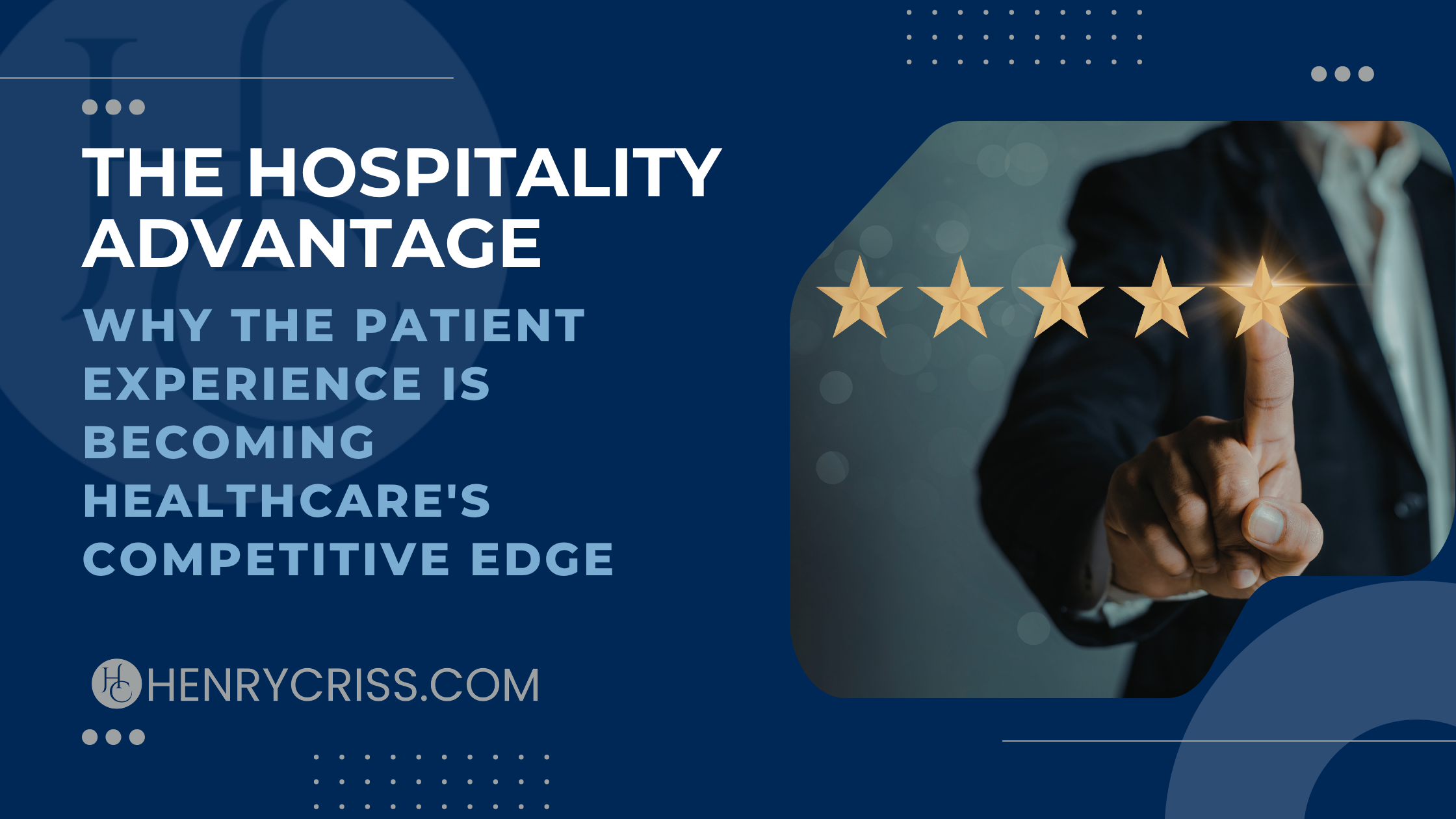 The Hospitality Advantage: Why the Patient Experience Is Becoming Healthcare's Competitive Edge
