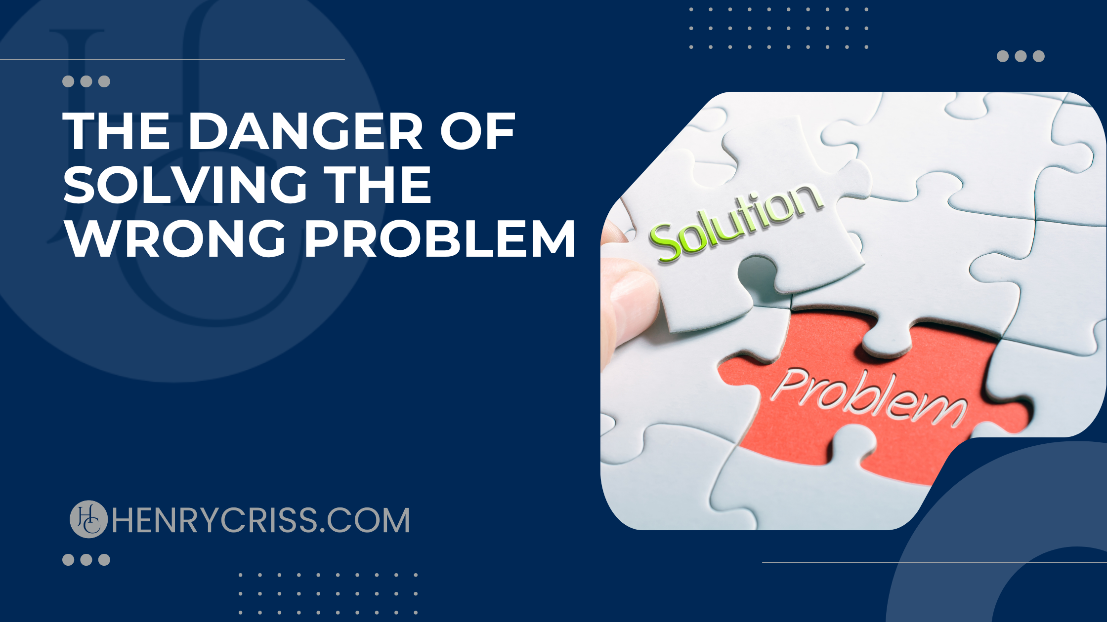 The Danger of Solving the Wrong Problem