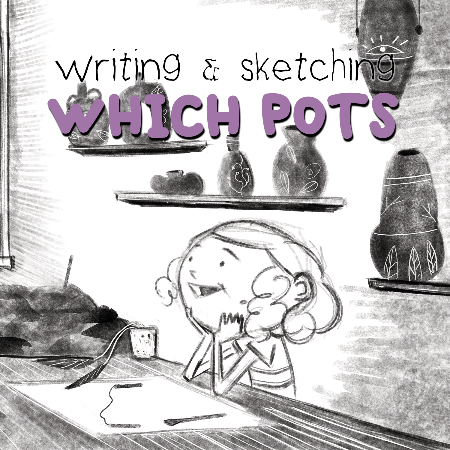 Which Pots: Writing &amp; Sketching