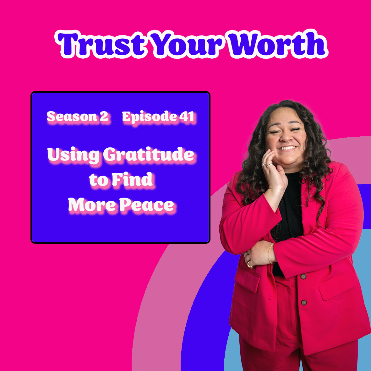 Season 2 Episode 41: Using Gratitude to Find More Peace