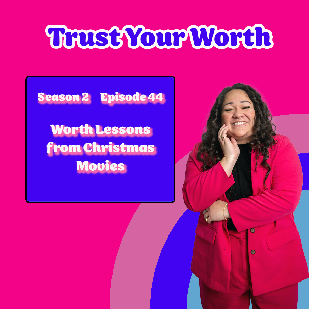Season 2 Episode 44: Worth Lessons From Christmas Movies