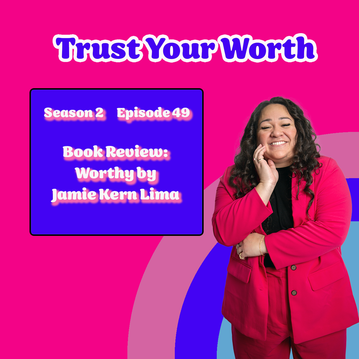 Season 2 Episode 49: Book Review: Worthy by Jamie Kern Lima