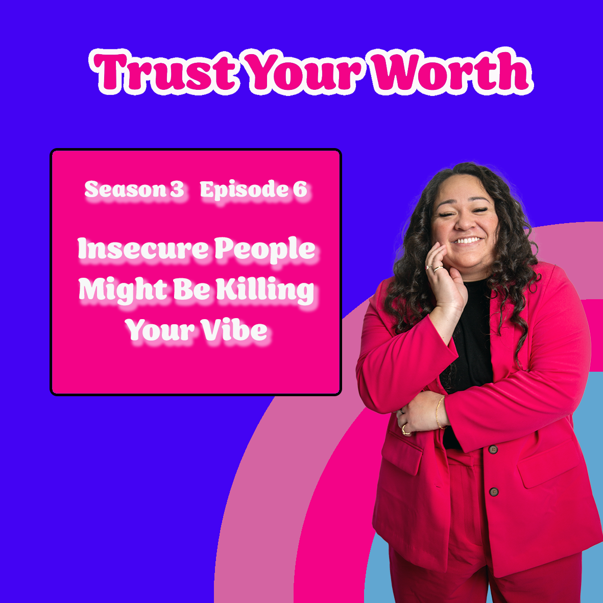 Season 3 Episode 6: Insecure People Might Be Killing Your Vibe