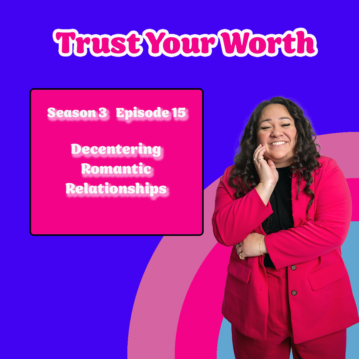 Season 3 Episode 15: Decentering Romantic Relationships