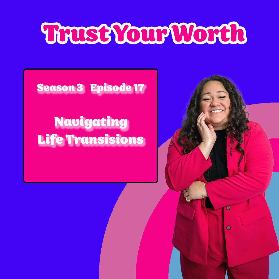 Season 3 Episode 17: Navigating Life Transitions