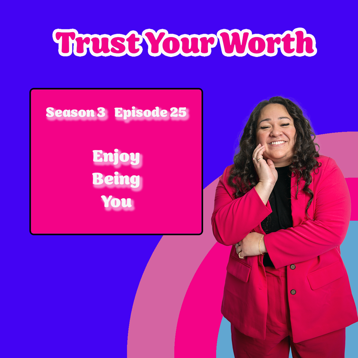 Season 3 Episode 25: Enjoy Being You