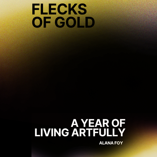 Flecks of Gold: A Year of Living Artfully (The E-Book Copy)