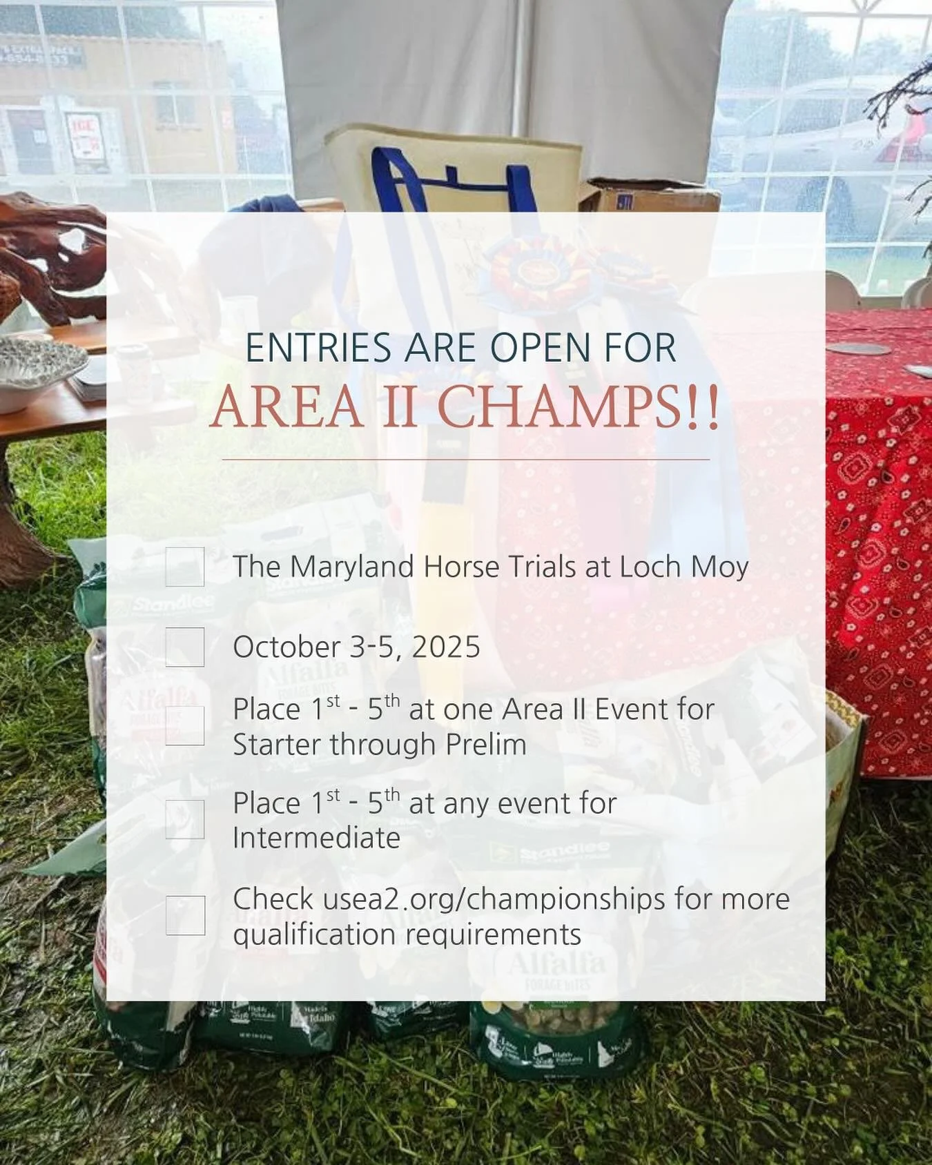 Did you place 1st through 5th at an Area II event this year? Entries for Area II Championships at the Maryland Horse Trials at Loch Moy are open and we want to see you there!