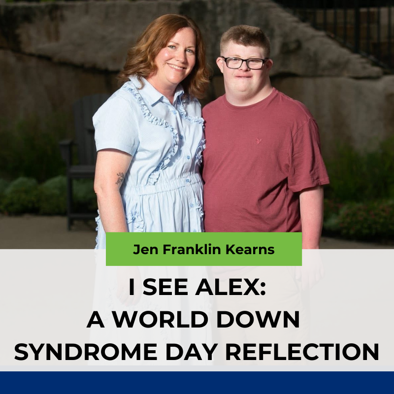 I See Alex: A World Down Syndrome Day Reflection