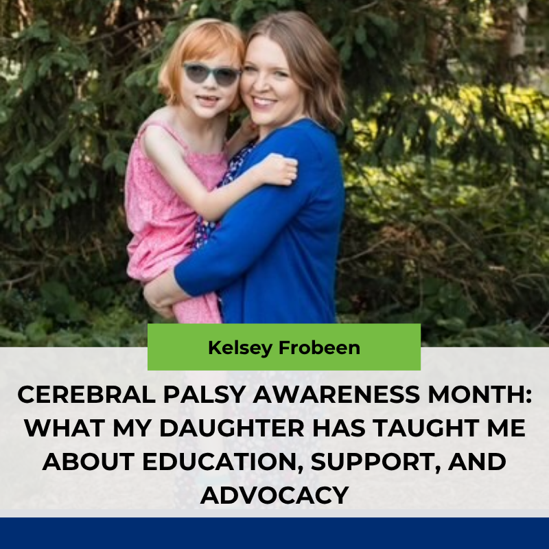Cerebral Palsy Awareness Month: What My Daughter Has Taught Me About Education, Support, and Advocacy