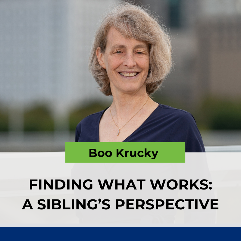 Finding What Works:                            A Sibling’s Perspective
