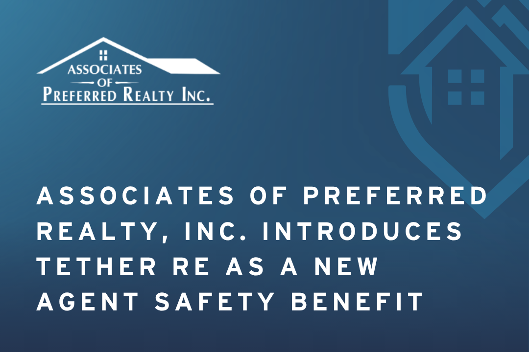 Associates of Preferred Realty, Inc. Introduces Tether RE as a New Agent Safety Benefit