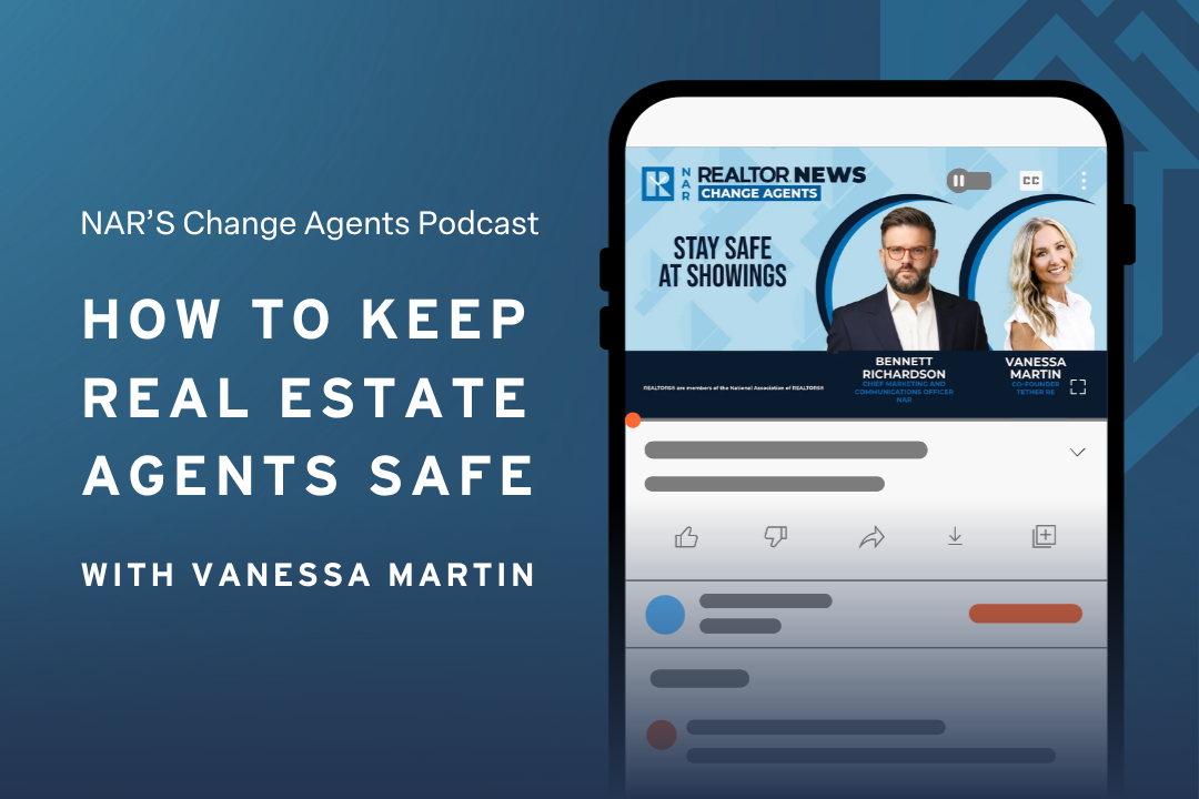 Tether RE Co-Founder Vanessa Martin Featured on NAR’s "Change Agents" Podcast to talk REALTOR® Safety