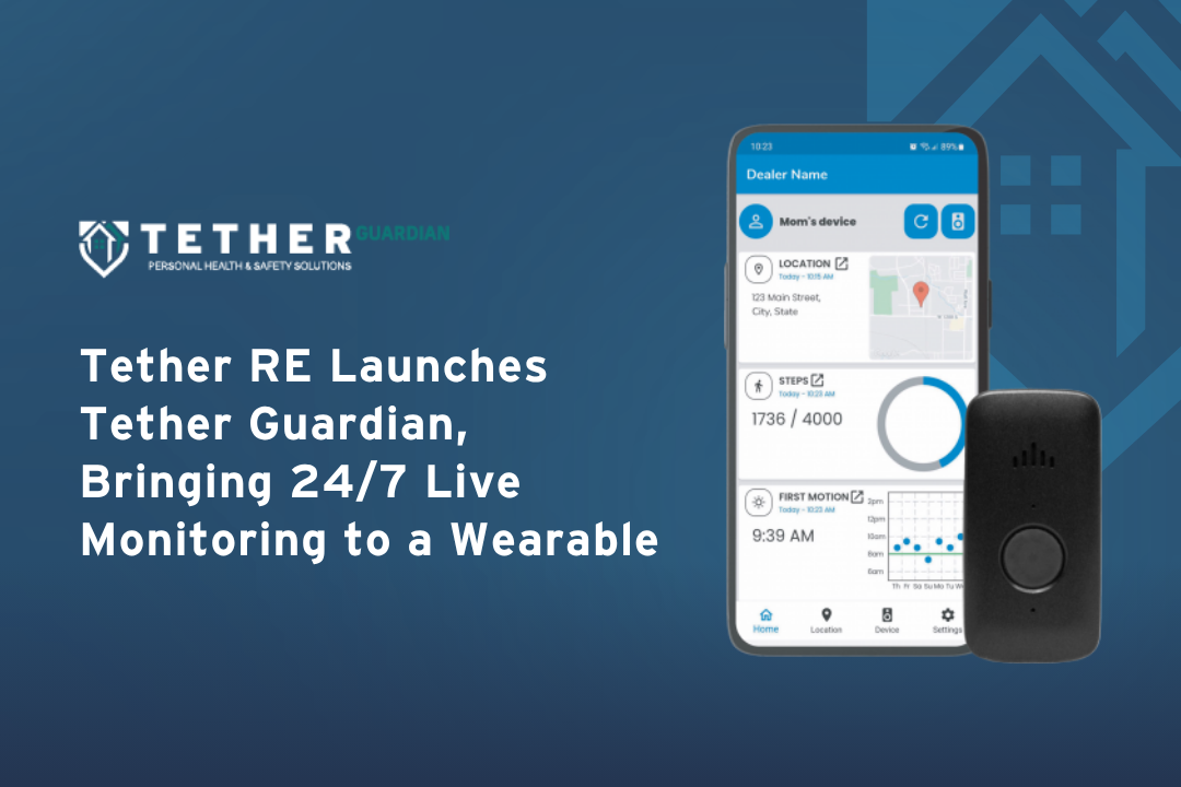 Tether RE Launches Tether Guardian, Bringing 24/7 Live Monitoring to a Wearable