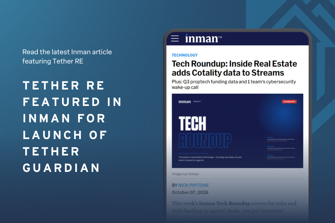 Tether RE Featured in Inman for Launch of Tether Guardian