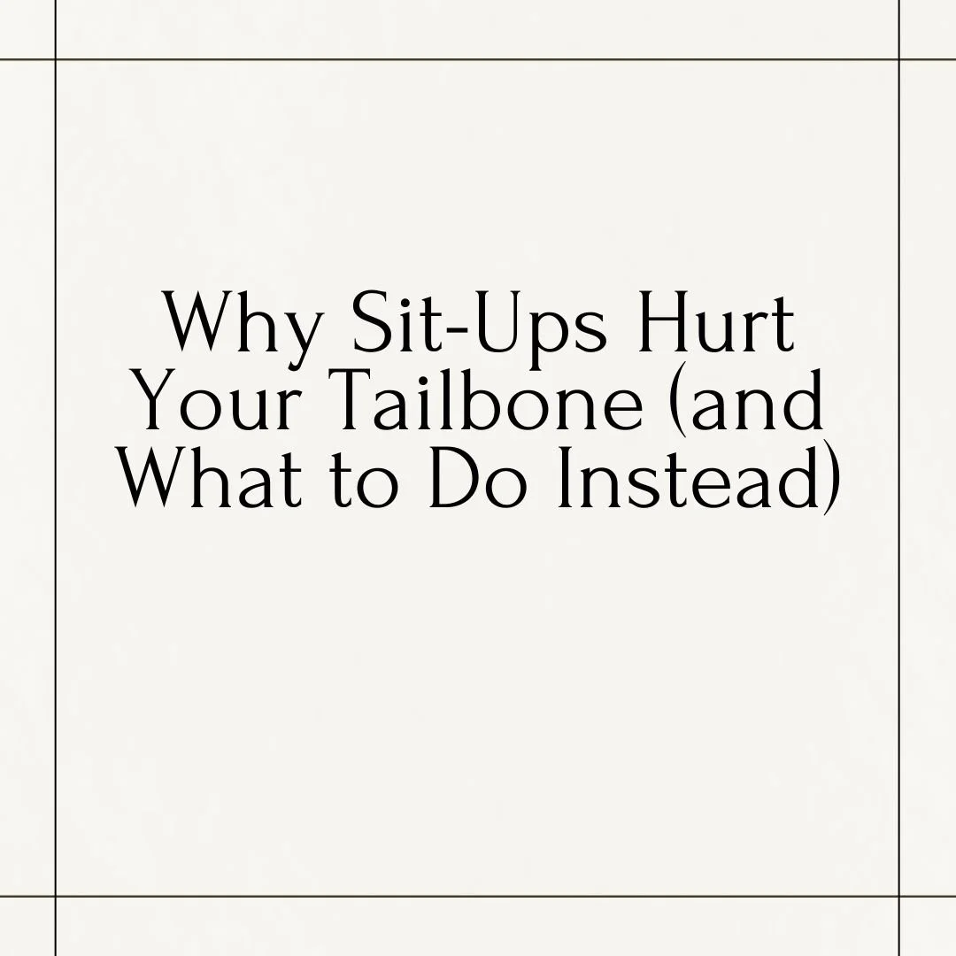 Why Sit-Ups Hurt Your Tailbone (and What to Do Instead)
