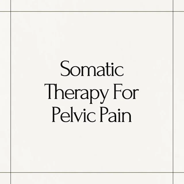 Somatic Therapy For Pelvic Pain