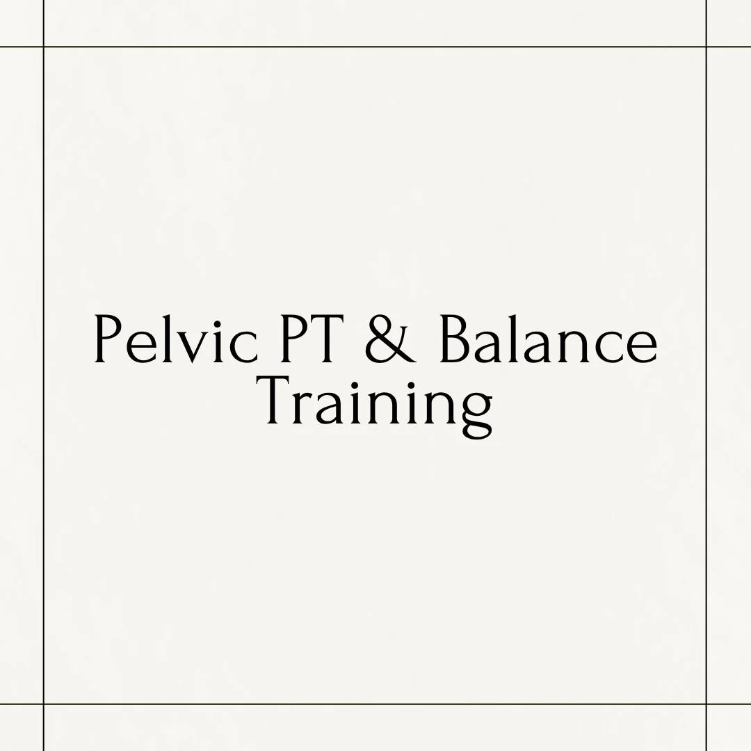 Pelvic PT &amp; Balance Training