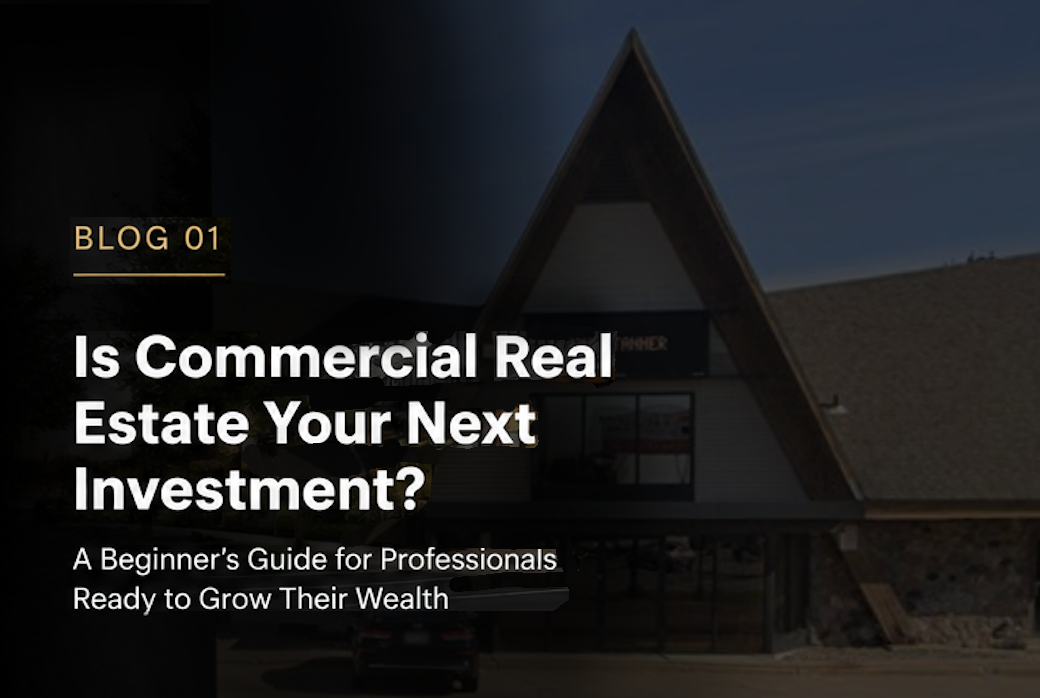 Is Commercial Real Estate Your Next Investment? A Beginner's Guide for Professionals Ready to Grow Their Wealth