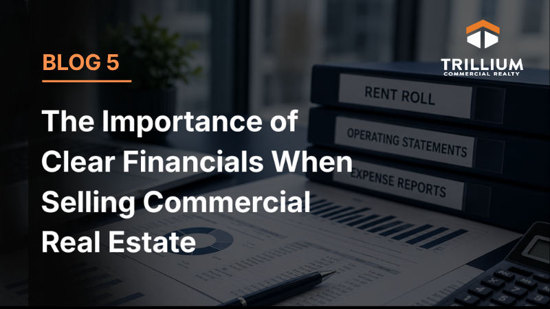 The Importance of Clear Financials When Selling Commercial Real Estate