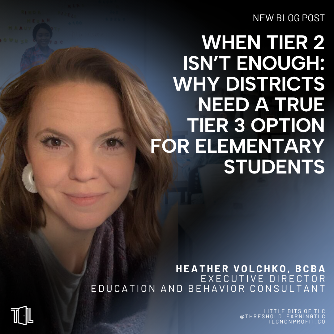 When Tier 2 Isn’t Enough: Why Districts Need a True Tier 3 Option for Elementary Students