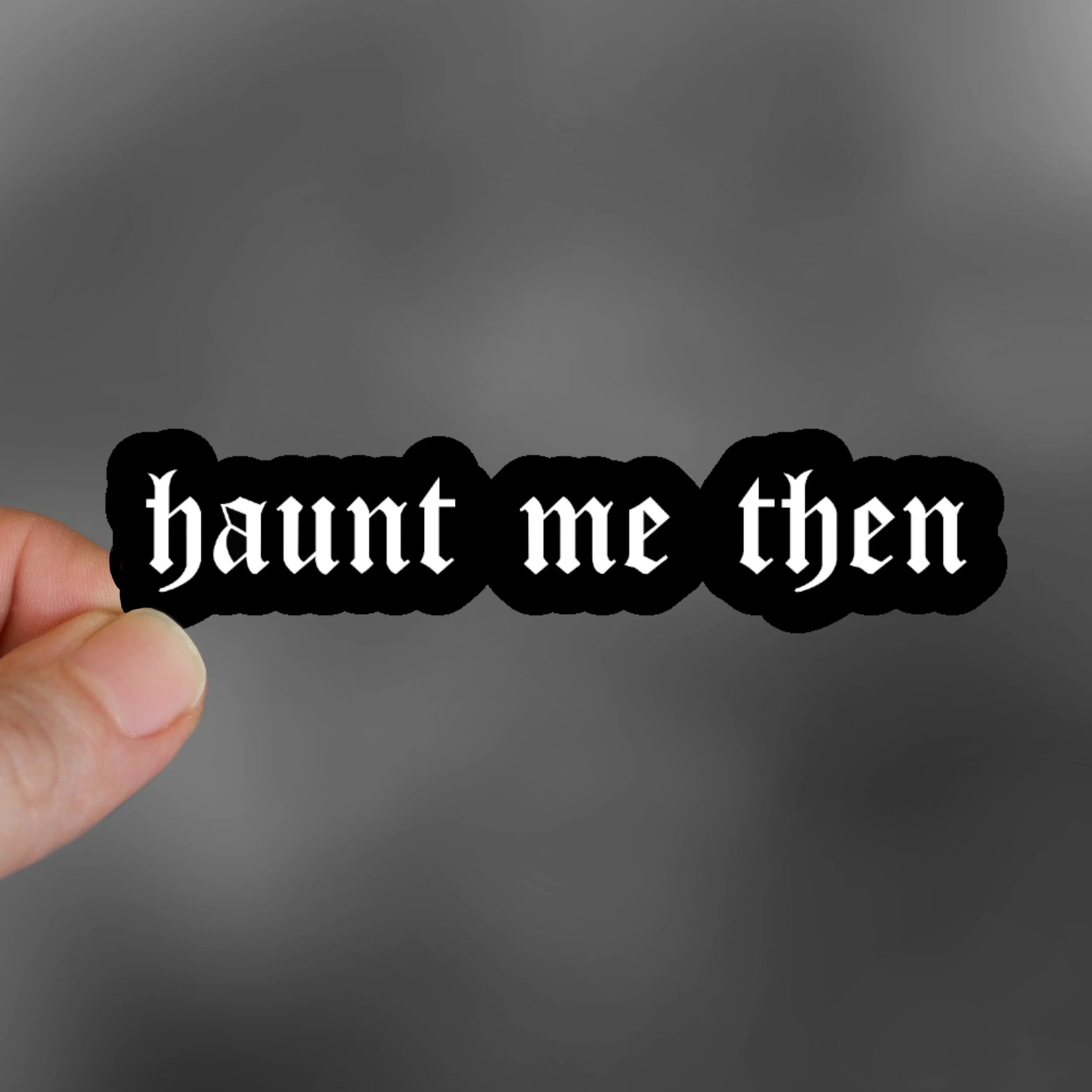 Haunt Me Then Sticker