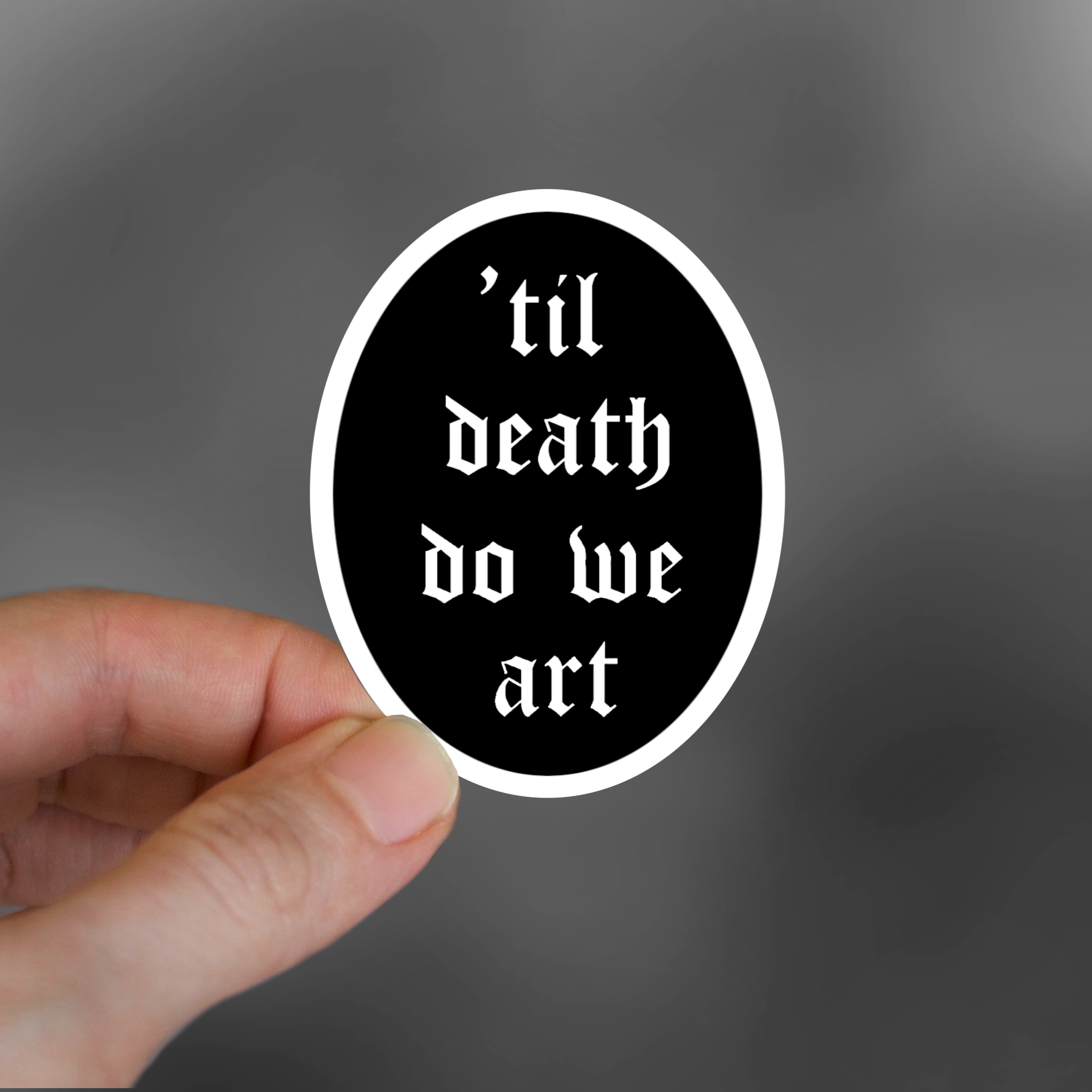 ’Til Death Do We Art