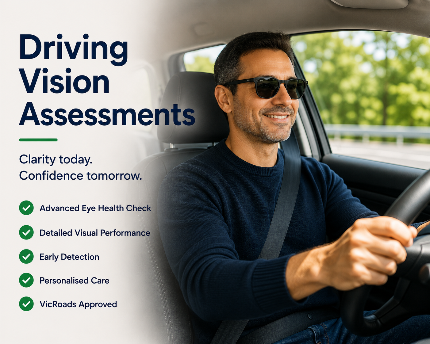 Driving Vision Assessments, Clarity today Confidence tomorrow. Advanced Eye Health Check, Detailed Visual Performance, Early Detection, Personalised Care, VicRoads Approved.