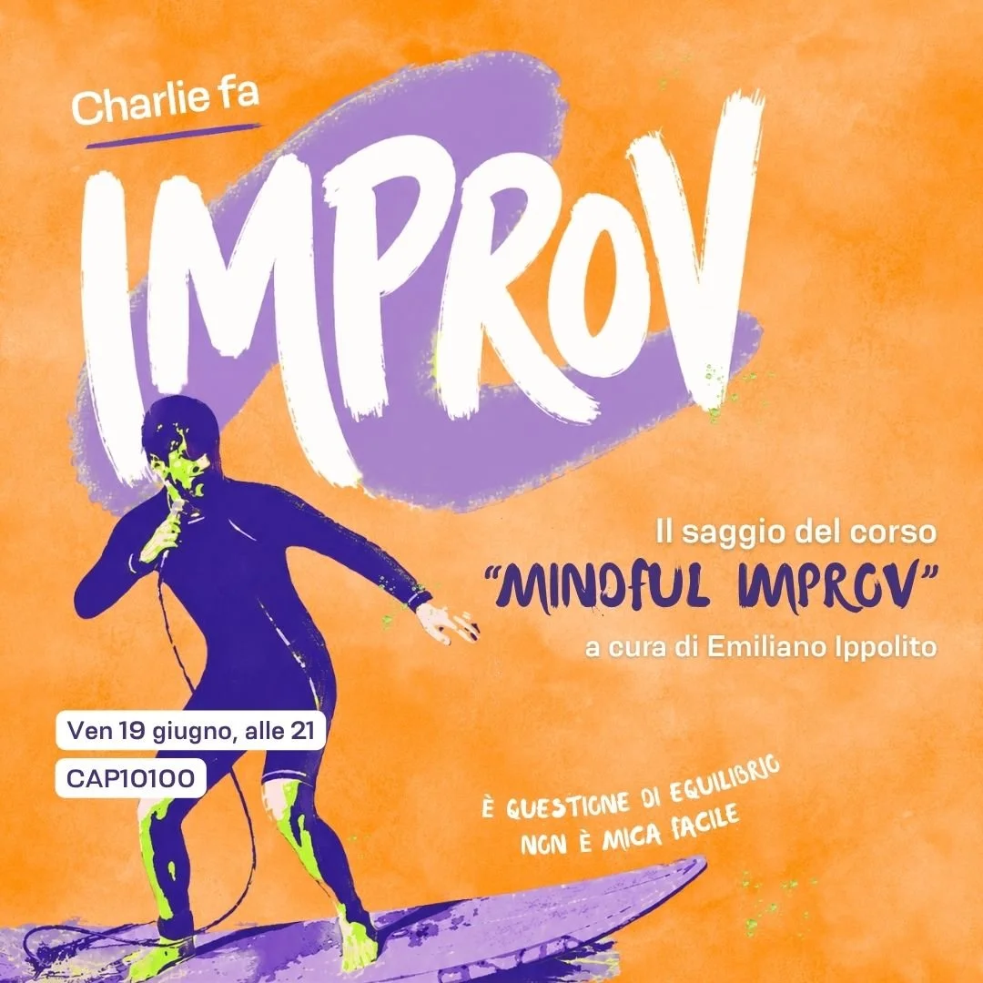 Charlie fa Improv. Il saggio di fine anno del corso "Mindful Improv"