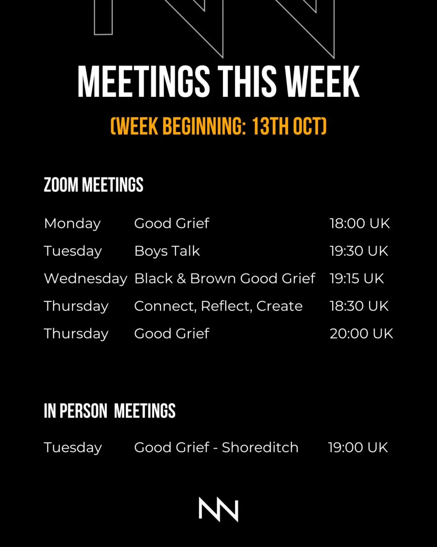 Here are our meetings for the coming week, commencing 13th October.

Our peer support meetings are completely free to join and there are no waiting lists.

We have meetings for a diverse range of grief and mental health experiences, communities and i