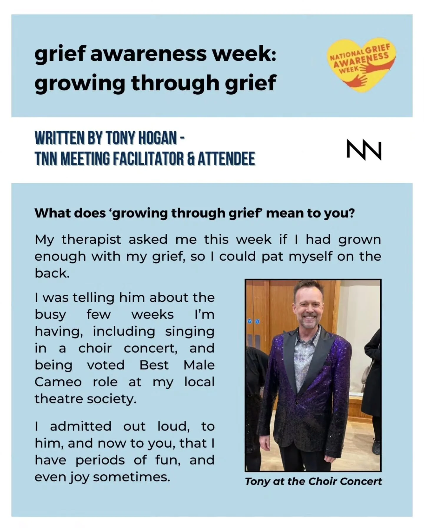 The theme for this year's Grief Awareness Week is 'Growing through Grief'. 🌱

Tony, one of our grief peer support meeting facilitators, has kindly shared his experience of bereavement and what he has come to learn of his own growth through grief.

S