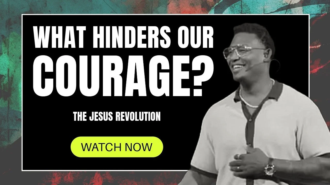 What Hinders Our Courage?