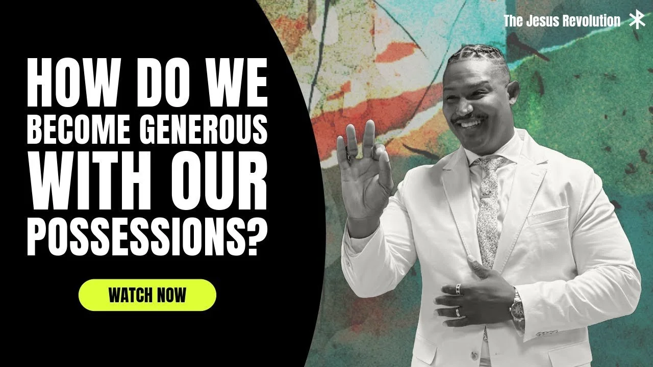 How Do We Become Generous With Our Possessions?