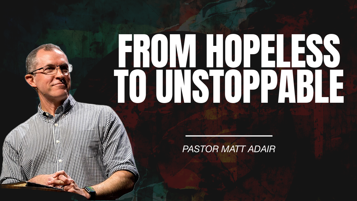 From Hopeless to Unstoppable