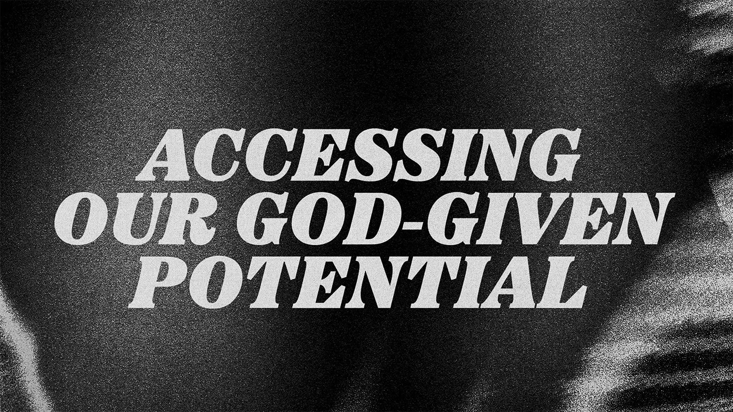 Accessing Our God-Given Potential